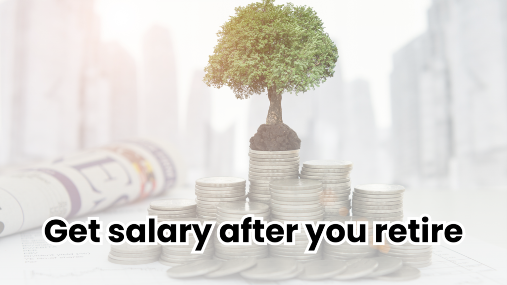 Want a Fixed Salary After You Retire? Here’s how to achieve!
